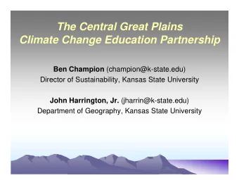 The Central Great Plains  Climate Change Education Partnership Ben Champion (champion@k-state.edu)
