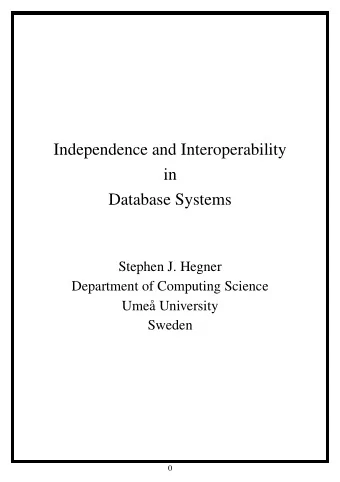 Independence and Interoperability  in  Database Systems  Stephen J. Hegner  Department of Computing