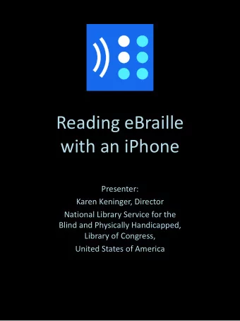 Reading eBraille  with an iPhone  Presenter:  Karen Keninger, Director  National Library Service