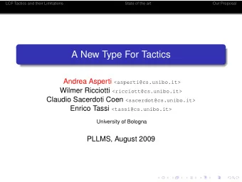 A New Type For Tactics Andrea Asperti &lt;asperti@cs.unibo.it&gt; Wilmer Ricciotti