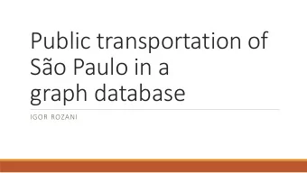 Public transportation of  So Paulo in a  graph database  IGOR ROZANI  Igor Rozani  IgorRozani
