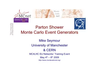 Parton Shower  Monte Carlo Event Generators  Mike Seymour  University of Manchester  &amp; CERN