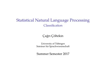 Statistical Natural Language Processing  Classifjcation  ar ltekin  University of