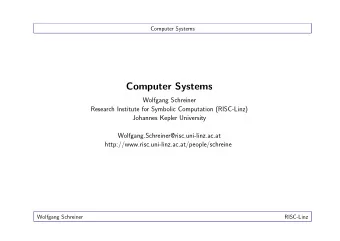 Computer Systems  Wolfgang Schreiner  Research Institute for Symbolic Computation (RISC-Linz)