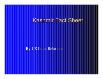 Kashmir Fact Sheet  Kashmir Fact Sheet  By US India Relations  War Against Terrorism  War Against