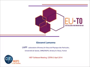 Universit de Savoie, CNRS/IN2P3, Annecy-le-Vieux, France  HEP Software Meeting, CERN 3 April 2014