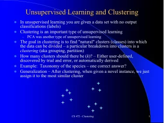 Unsupervised Learning and Clustering l In unsupervised learning you are given a data set with no