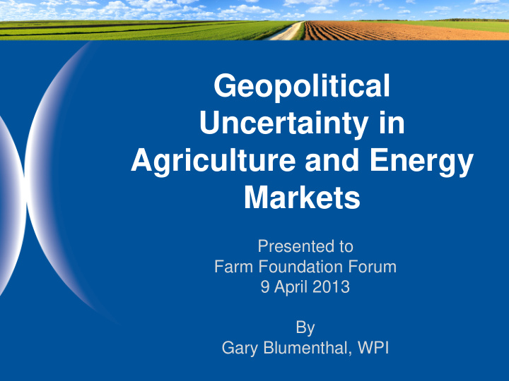 geopolitical uncertainty in agriculture and energy markets