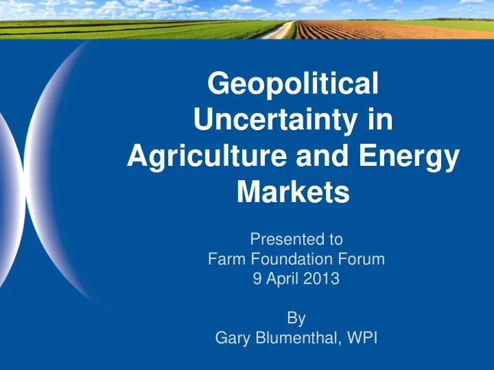 geopolitical uncertainty in agriculture and energy markets