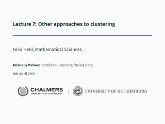 Lecture 7: Other approaches to clustering  Felix Held, Mathematical Sciences MSA220/MVE440