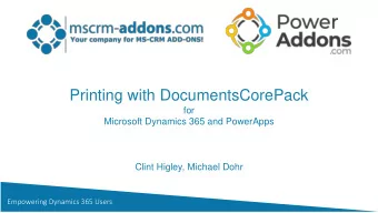 Printing with DocumentsCorePack  for  Microsoft Dynamics 365 and PowerApps  Clint Higley, Michael