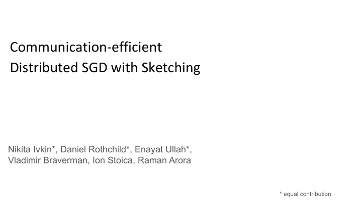 communication efficient distributed sgd with sketching