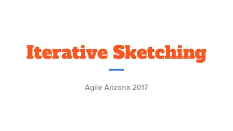 Iterative Sketching  Agile Arizona 2017  Agenda  Who am I?  The Power of Sketching  When