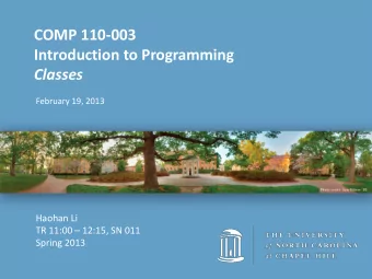COMP 110-003  Introduction to Programming  Classes  February 19, 2013  Haohan Li  TR 11:00