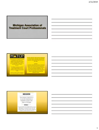 Michigan Association of  Treatment Court Professionals  1  2/11/2019  OFFICERS  MATCP President: