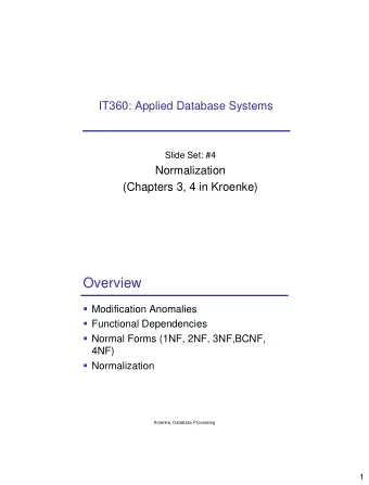 Overview  Modification Anomalies  Functional Dependencies  Normal Forms (1NF, 2NF,