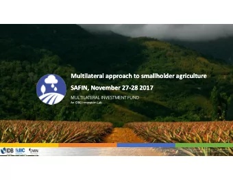 Multilateral approach to smallholder agriculture  Multilateral approach to smallholder agriculture
