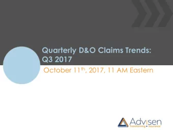 Q3 2017 October 11 th , 2017, 11 AM Eastern  About Advisen  Leading the way to smarter and more