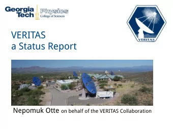 a Status Report Nepomuk Otte on behalf of the VERITAS Collaboration  The VERITAS Collaboration