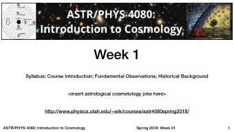 Week 1  Syllabus; Course Introduction; Fundamental Observations; Historical Background  &lt;insert