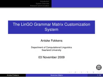 The LinGO Grammar Matrix Customization  System  Antske Fokkens  Department of Computational