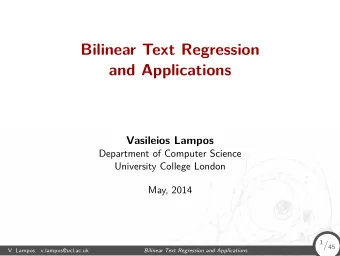 Bilinear Text Regression  and Applications  Vasileios Lampos  Department of Computer Science