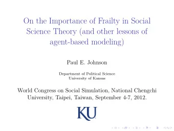 On the Importance of Frailty in Social  Science Theory (and other lessons of  agent-based modeling)