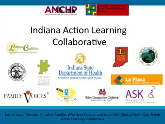Indiana  Ac/on  Learning    Collabora/ve    Childrens  Special  Health  Care