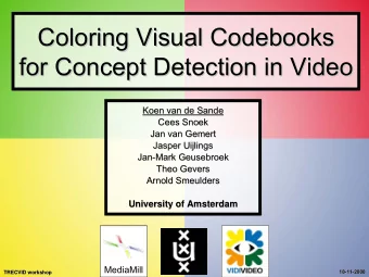 Coloring Visual Codebooks  Coloring Visual Codebooks  for Concept Detection in Video  for Concept
