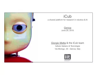 iCub  a shared platform for research in robotics &amp; AI  Genoa  June 25, 2015  Giorgio Metta