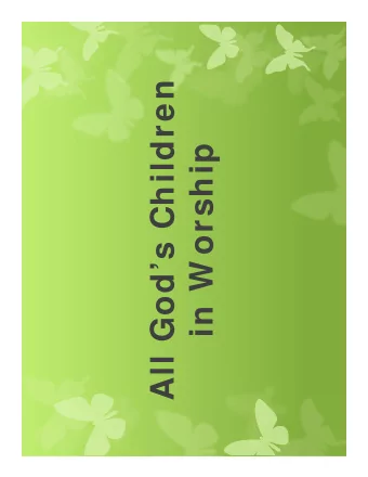 All Gods Children  in W orship  ALL Gods Children W orkshop  Presented at Annual Conference