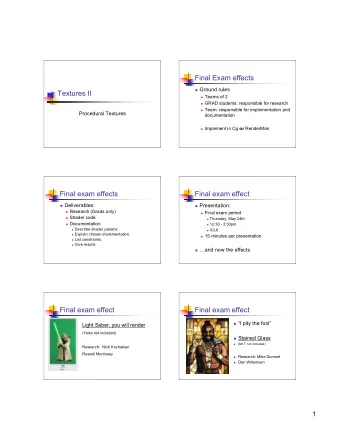 Final Exam effects  Ground rules  Textures II  Teams of 2  GRAD students: responsible for