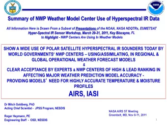 AIRS, IASI  Dr Mitch Goldberg, PhD  Acting Chief Scientist -  JPSS Program, NESDIS  NASA AIRS ST