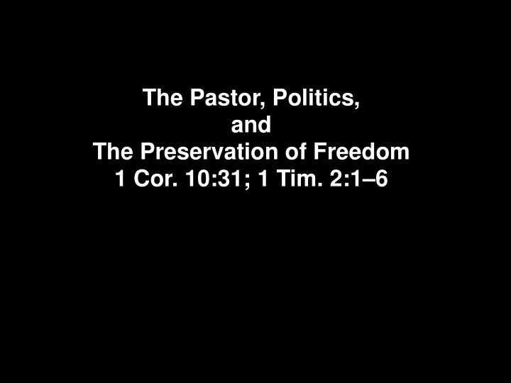 the pastor politics and the preservation of freedom 1 cor