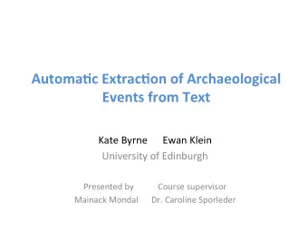 Automa'c  Extrac'on  of  Archaeological   Events  from  Text   Kate  Byrne