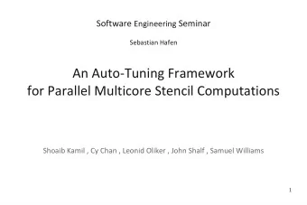 An Auto-Tuning Framework  for Parallel Multicore Stencil Computations  Shoaib Kamil , Cy Chan ,