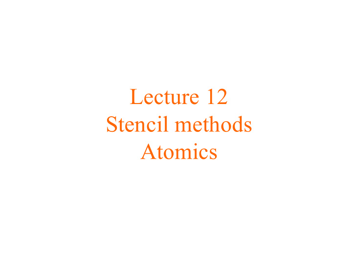 lecture 12 stencil methods atomics announcements midterm