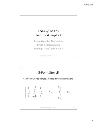 CS475/CM375 Lecture 4: Sept 22 Sparse Gaussian Elimination, Graph Representation Reading: [Saad]