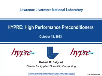 HYPRE: High Performance Preconditioners  October 18, 2013  Robert D. Falgout  Center for Applied