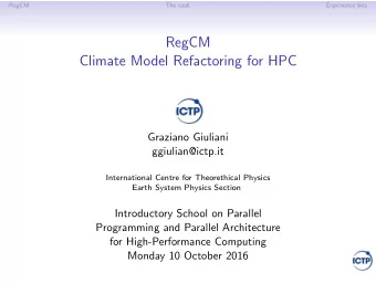 RegCM  Climate Model Refactoring for HPC  Graziano Giuliani  ggiulian@ictp.it  International Centre