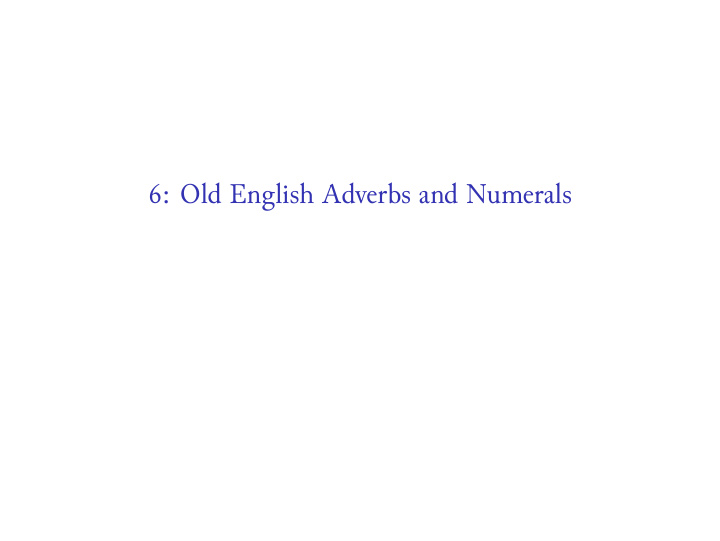 6 old english adverbs and numerals adverb formation in