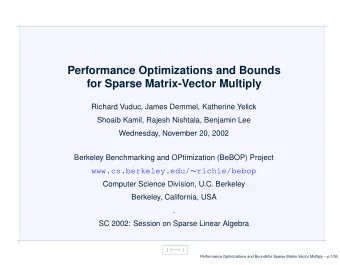 Performance Optimizations and Bounds  for Sparse Matrix-Vector Multiply  Richard Vuduc, James