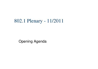 802.1 Plenary - 11/2011  Opening Agenda  Opening Agenda  G  General information...  l i f  i