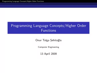 Programming Language Concepts/Higher Order  Functions  Onur Tolga S  ehito  glu  Computer