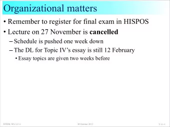 Organizational matters  Remember to register for final exam in HISPOS  Lecture on 27 November