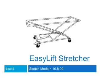 EasyLift Stretcher  Sketch Model  10.8.09  Blue B  Our Concept  Assisted-lift ambulance