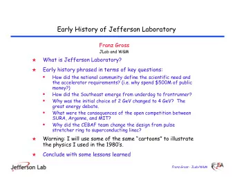 Early History of Jefferson Laboratory  Franz Gross  JLab and W&amp;M  What is Jefferson Laboratory?