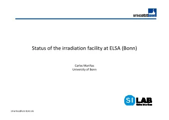 Status of the irradiation facility at ELSA (Bonn)  Carlos Marias  University of Bonn