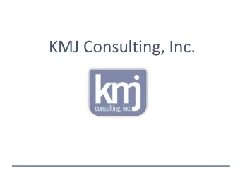 KMJ Consulting, Inc.  Mission  Improve mobility by understanding the needs of our  clients and