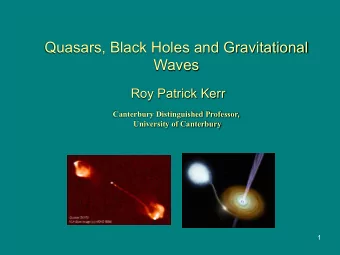 Quasars, Black Holes and Gravitational  Waves  Roy Patrick Kerr  Canterbury Distinguished